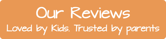 Our Reviews Loved by Kids. Trusted by parents