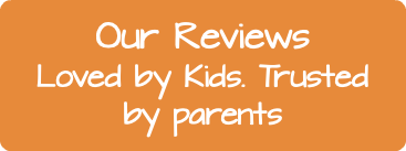 Our Reviews Loved by Kids. Trusted by parents
