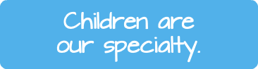Children are our specialty.