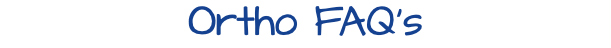 Ortho FAQ's